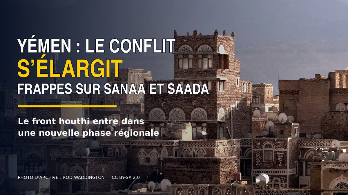 Yémen : frappes sur Sanaa et Saada, l’escalade houthie gagne la mer Rouge