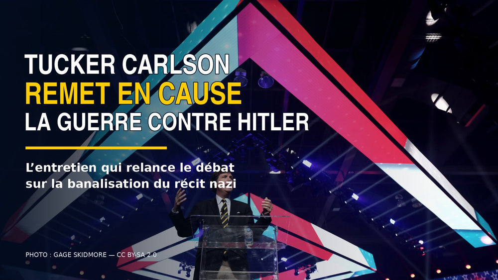 Tucker Carlson lors d’une prise de parole ; titre sur ses propos concernant la Seconde Guerre mondiale