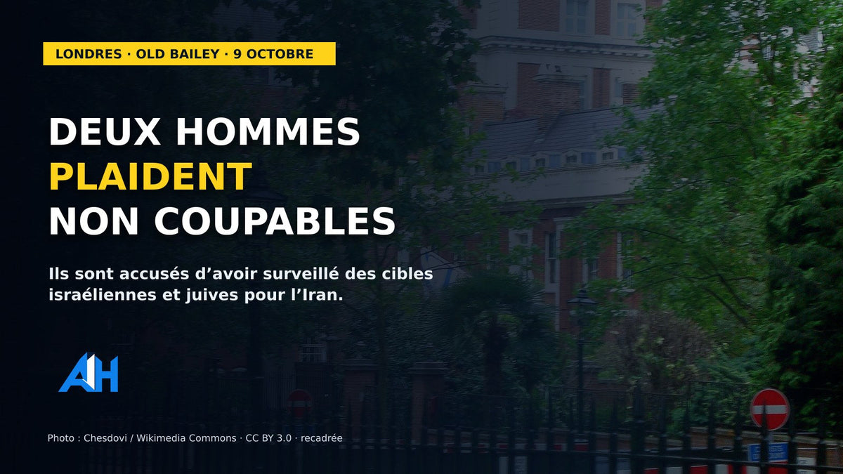 Londres : deux hommes nient avoir surveillé des cibles israéliennes pour l’Iran